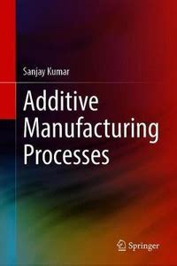 Additive Manufacturing Processes: Buy Additive Manufacturing Processes ...