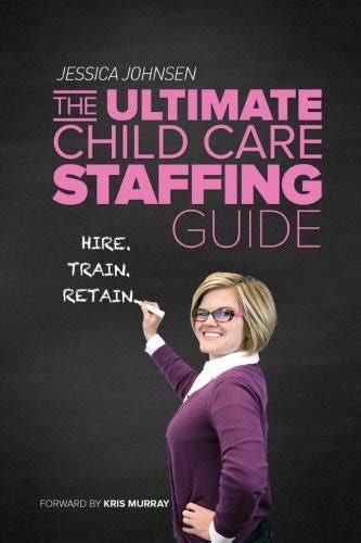 Buy The Ultimate Child Care Staffing Guide: Hire Train Retain Book ...