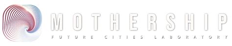 Mothership Future Cities Laboratory | Design Technology