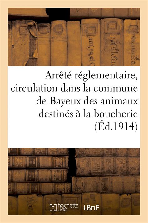 Buy Arrêté Réglementaire, La Circulation Dans La Commune de Bayeux Des ...