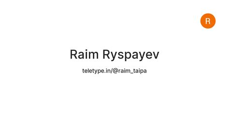 Raim Ryspayev — Teletype