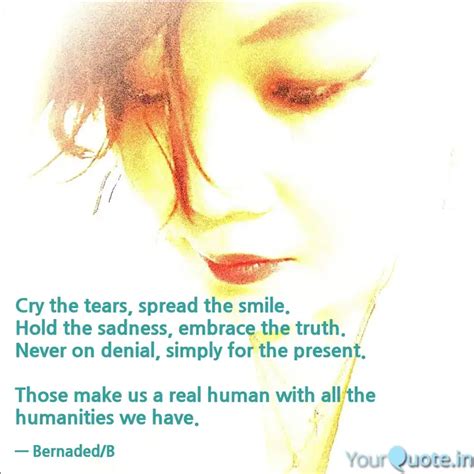 Cry the tears, spread the... | Quotes & Writings by Bernaded Tri ...