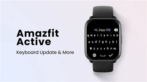 November 2024: Amazfit Active Update Adds Keyboard and Workout Extensi