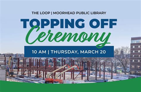 Topping Off Ceremony at the New Moorhead Public Library Scheduled March ...