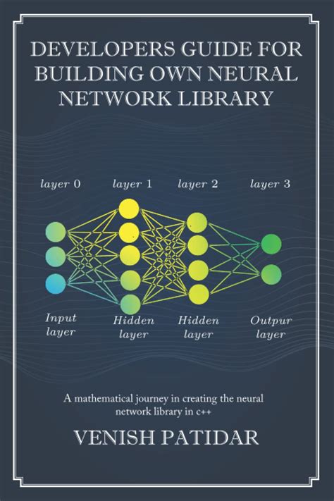 Developers Guide For Building Own Neural Network Library A Mathematical ...