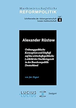 Alexander Rustow: Ordnungspolitische Konzeption Und Einfluss Auf Das ...