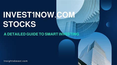 Invest1Now.com Stocks: A detailed Guide to Smart Investing