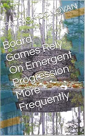 Board Games Rely On Emergent Progression More Frequently eBook ...