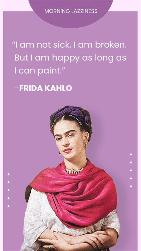60 Frida Kahlo Quotes On Feminism, Love and Inspiration - Morning Lazziness