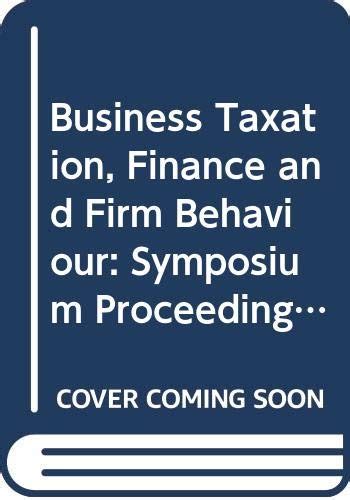 Buy Business Taxation, Finance and Firm Behaviour: Symposium ...