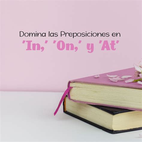 Las preposiciones pueden ser un desafío en inglés, ¡pero no te ...