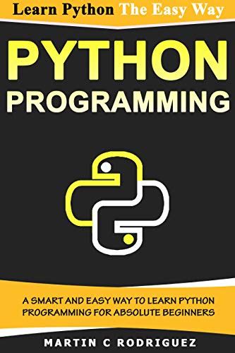 PYTHON PROGRAMMING: A Smart and Easy Way to Learn Python Programming ...