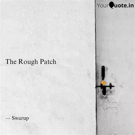 The Rough Patch | Quotes & Writings by Aishwarya Swarup | YourQuote