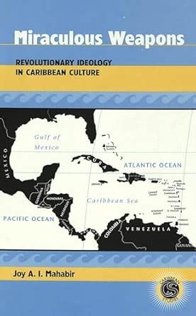 Buy Miraculous Weapons: Revolutionary Ideology in Caribbean Culture: 9 ...