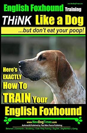 English Foxhound Training | Think Like a Dog | But Don’t Eat Your Poop ...