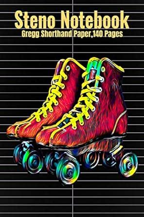 Steno Notebook: Gregg Shorthand Paper,140 Pages With Roller Skates ...