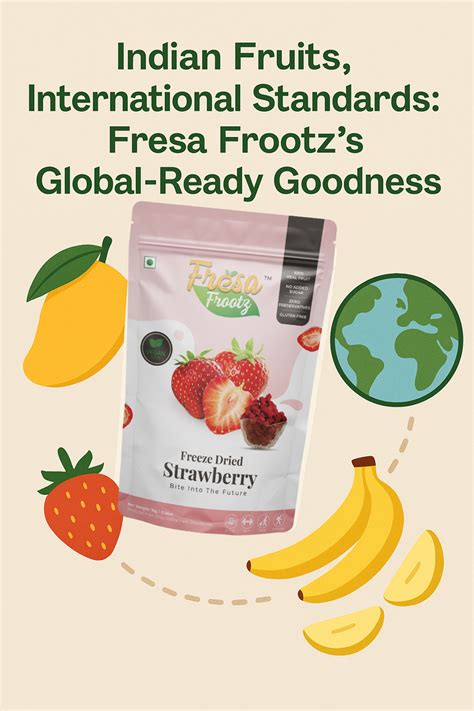 Indian Fruits, International Standards: Fresa Frootz’s Global-Ready Go ...