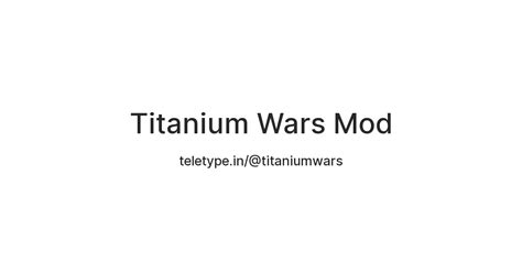 Titanium Wars Mod — Teletype