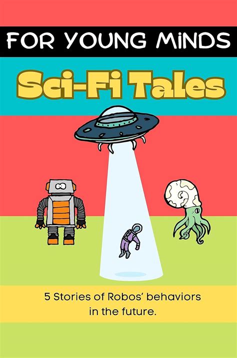 Sci-Fi Tales For Young Minds : 5 Stories of Robos’ Behaviors (Robots ...