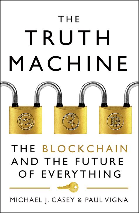 The Truth Machine: The Blockchain and the Future of Everything : Casey ...