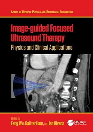 Buy Image-guided Focused Ultrasound Therapy: Physics and Clinical ...