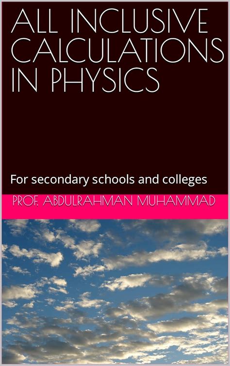 ALL INCLUSIVE CALCULATIONS IN PHYSICS: For secondary schools and ...