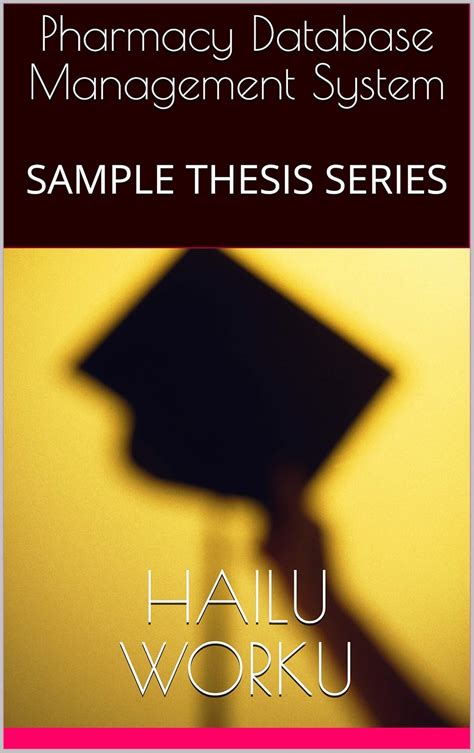 Pharmacy Database Management System: SAMPLE THESIS SERIES eBook : Worku ...