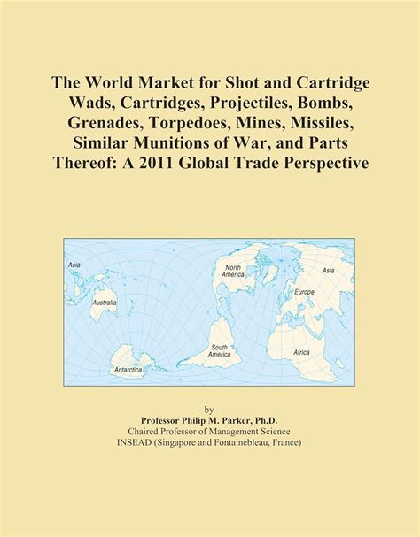 The World Market for Shot and Cartridge Wads, Cartridges, Projectiles ...