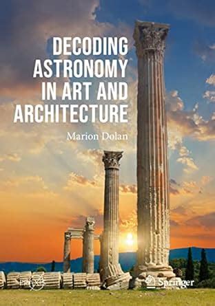 Decoding Astronomy in Art and Architecture : Dolan, Marion: Amazon.in ...