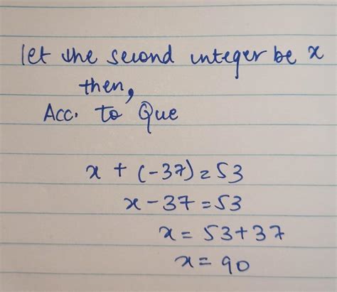 the sum of two integers is 53 if one of integer is - 37 then find the ...