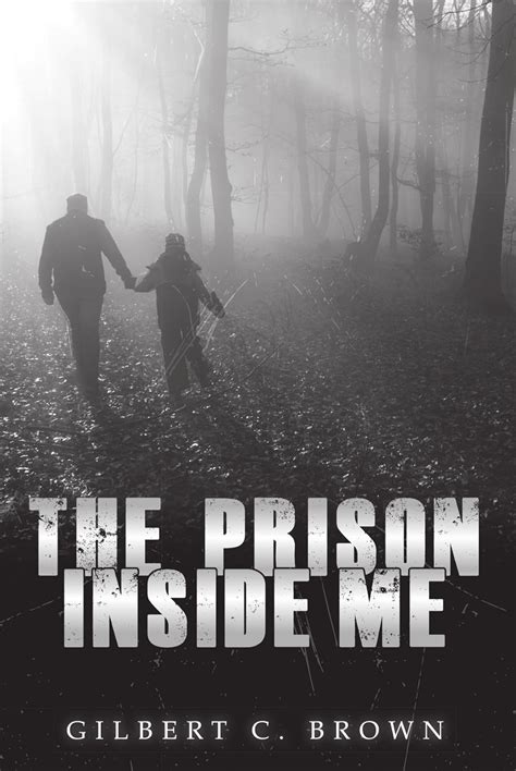 The Prison Inside Me eBook : Brown, Gilbert: Amazon.in: Kindle Store
