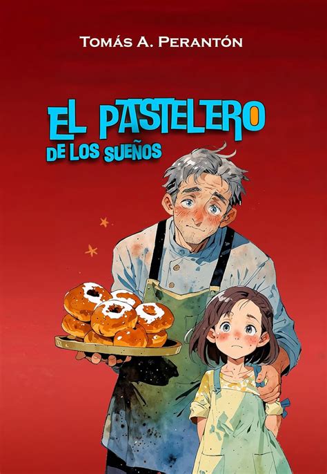 El pastelero de los sueños - Fortunato y las sonrisas perdidas: Una ...