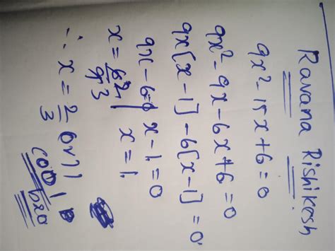 Solve the quadratic equation by factorisation method:-9x²-15x+6=0 ...