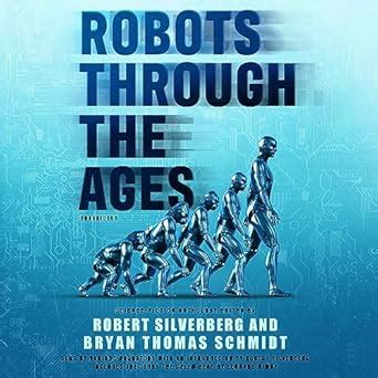 Robots Through the Ages: A Science Fiction Anthology : Silverberg ...