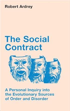 The Social Contract: A Personal Inquiry into the Evolutionary Sources ...