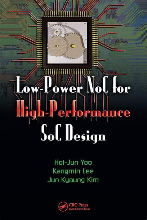Low-Power NoC for High-Performance SoC Design (System-on-Chip Design ...