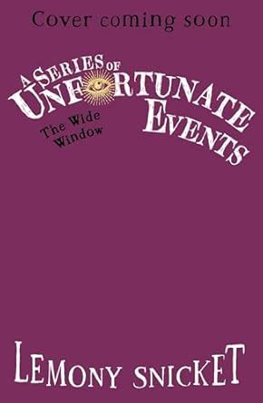 The Wide Window: the 25th anniversary Collector’s Edition of Lemony ...