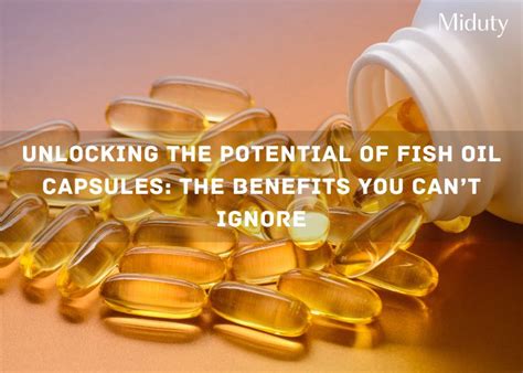 Unlock the Benefits of Fish Oil Capsules - Miduty