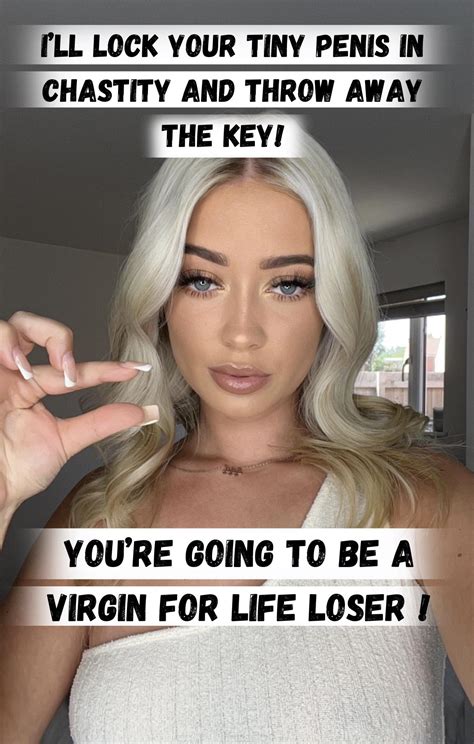 You'll be in permanent chastity you virgin loser ! : r/keyholdercaptions