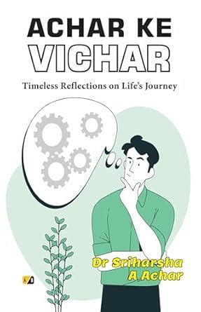 Achar Ke Vichar: Timeless Reflections on Life’s Journey eBook : Achar ...