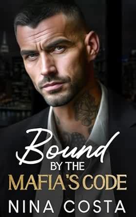 Bound By The Mafia's Code: An Enemies-to-Lovers Mafia Romance of Power ...