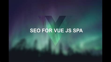 Vue.js SEO-Friendly SPAs: Tips, Tools & Prerender Example