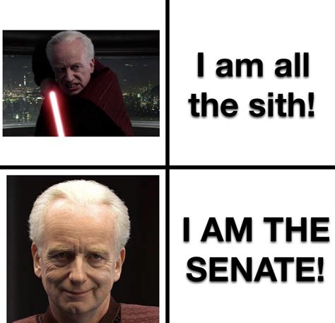I AM THE SENATE!!! : r/palpatinememes