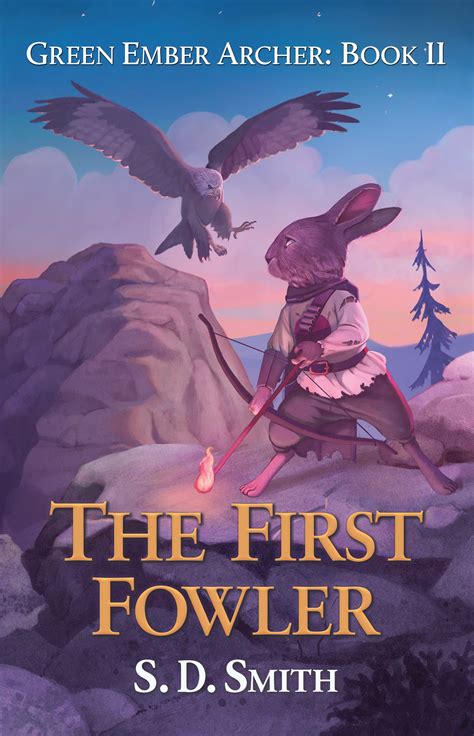 The First Fowler: The Green Ember Archer Book II - S. D. Smith