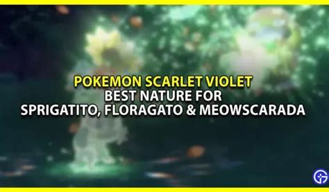 Pokémon Scarlet Violet: la mejor naturaleza para Sprigatito, Floragato ...
