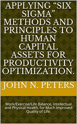 Applying “Six Sigma” Methods and Principles to Human Capital Assets for ...