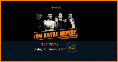 UN AUTRE MONDE - Tribute Téléphone @ La Scène Pau, Vendredi 13 Décembre ...