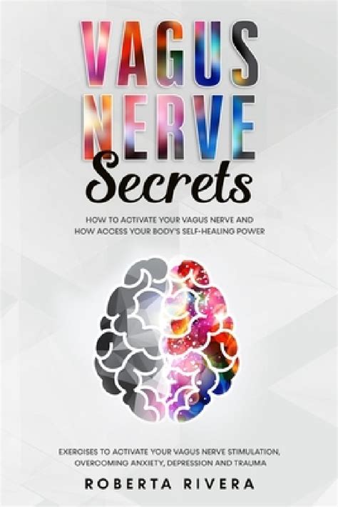 Vagus Nerve Secrets: How to Activate Your Vagus Nerve and How Access ...