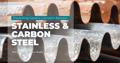 Preventing Galvanic Corrosion Between Stainless Steel and Carbon Steel ...