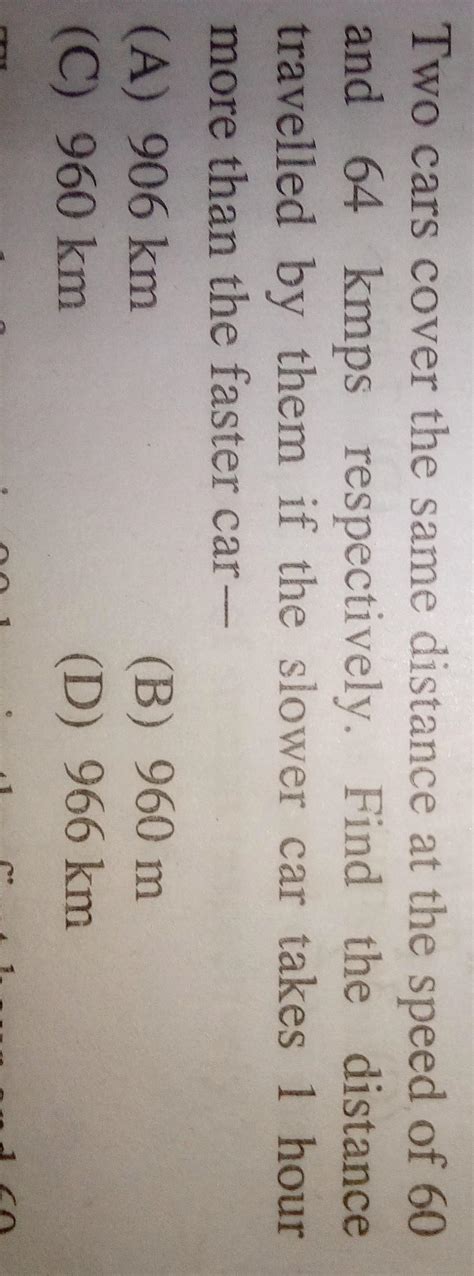 two cars cover the same distance at the speed of 60 and 64 kmps ...